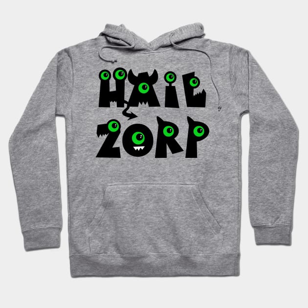 Hail Zorp Hoodie by SquatchVader